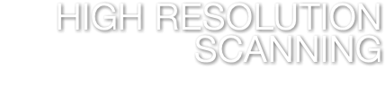 HIGH RESOLUTION SCANNING